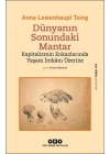 Dünyanın Sonundaki Mantar – Kapitalizmin Enkazlarında Yaşam İmkânı Üzerine