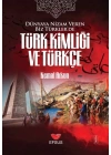 Dünyaya Nizam Veren Biz Türkler’de Türk Kimliği ve Türkçe