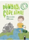 Dünyayı Çöpe Atma!