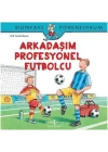 Dünyayı Öğreniyorum - Arkadaşım Profesyonel Futbolcu