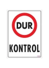 Dur Kontrol Uyarı Levhası 25x35 KOD:1586