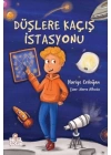 Düşlere Kaçış İstasyonu