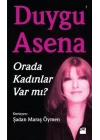Duygu Asena - Orada Kadınlar Var Mı?