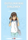 Duyulmayanı Dinlemek