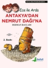 Ece ile Arda Efsaneler Dizisi - Antakyadan Nemrut Dağına
