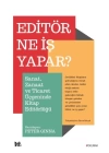 Editör Ne İş Yapar? - Sanat, Zanaat ve Ticaret Üçgeninde Kitap Editörlüğü