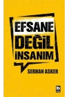 Efsane Değil İnsanım