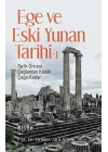 Ege ve Eski Yunan Tarihi-1 Tarih Öncesi Çağlardan Klasik Çağa Kadar