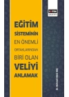 Eğitim Sisteminin En Önemli Ortaklarından Biri Olan Veliyi Anlamak