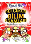 Eğlenceli Bilgi (Bilim) - Acı Çeken Bilim Adamları