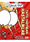 Eğlenceli Bilgi Bilim - Tatil Yaptıran Hastalıklar