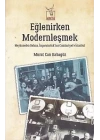 Eğlenirken Modernleşmek Meyhaneden Baloza İmparatorluktan Cumhuriyete İstanbul