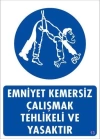Emniyet Kemersiz Çalışma Uyar Levhası 25x35 KOD:13