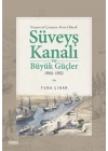 Emperyal Çatışma Alanı Olarak Süveyş Kanalı ve Büyük Güçler 1869-1882
