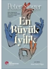 En Büyük İyilik - Etkili Diğerkâmlık Etik Yaşam Hakkındaki Fikirlerimizi Nasıl Değiştirir?