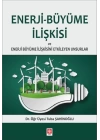 Enerji-Büyüme İlişkisi ve Enerji Büyüme İlişkisini Etkileyen Unsurlar