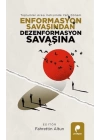 Enformasyon Savaşından Dezenformasyon Savaşına