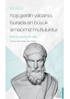 Epikür - Hoş Geldin Yabancı, Burada En Büyük Amacımız Mutluluktur