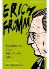 Erich Fromm-Yaratmayan İnsan Yok Etmek İster