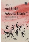 Erkek Adalet Kıskacında Kadınlar: Örselenmiş Kadın Sendromu ve Feminist Kriminoloji