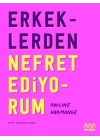 Erkeklerden Nefret Ediyorum