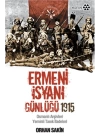 Ermeni İsyanı Günlüğü 1915  Osmanlı Arşivleri Yeminli Tanık İfadeleri