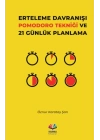 Erteleme Davranışı Pomodoro Tekniği ve 21 Günlük Planlama