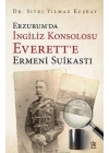 Erzurum’da İngiliz Konsolosu Everett’e Ermeni Suikastı