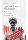 Evliya Çelebi - Gönlünü Dinle Ama Her İstediğini Verme