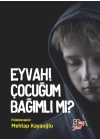 Eyvah! Çocuğum Bağımlı mı?