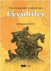 Eyyübiler - Haçlılar Karşısında İslamın Sağlam Bir Kalesi