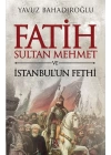 Fatih Sultan Mehmet ve İstanbulun Fethi
