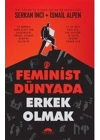 Feminist Dünyada Erkek Olmak