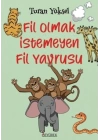 Fil Olmak İstemeyen Fil Yavrusu