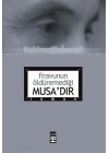 Firavunun Öldüremediği Musa’dır
