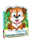 Fırıldak Gözler Merhaba Köpekçik