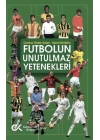 Futbolun Unutulmaz Yetenekleri