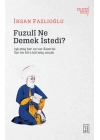 Fuzuli Ne Demek İstedi?