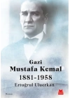 Gazi Mustafa Kemal 1881-1958