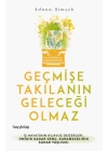 Geçmişe Takılanın Geleceği Olmaz