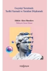 Geçmişi Yaratmak: Tarihi Yazmak ve Yeniden Düşünmek