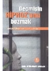 Geçmişin Hipnozunu Bozmak