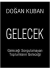 Gelecek  Geleceği Sorgulamayan Toplumların Geleceği