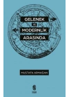 Gelenek ve Modernlik Arasında
