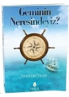 Geminin Neresindeyiz?