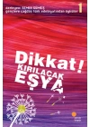 Gençlere Çağdaş Türk Edebiyatından Öyküler 1 - Dikkat! Kırılacak Eşya