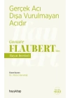 Gerçek Acı Dışa Vurulmayan Acıdır - Gustave Flaubert’den Hayat Dersleri