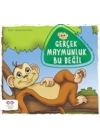 Gerçek Maymunluk Bu Değil