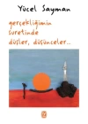 Gerçekliğimin Suretinde Düşler Düşünceler