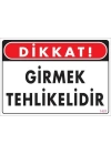 Girmek Tehlikelidir Uyarı Levhası 25x35 KOD:1401